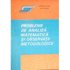 PROBLEME DE ANALIZA MATEMATICA SI OBSERVATII METODOLOGICE - CLASELE XI, XII