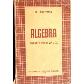 ALGEBRA. MANUAL PENTRU CLASA A IX-A