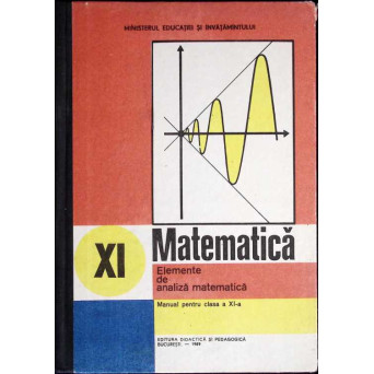 MATEMATICA. ELEMENTE DE ANALIZA MATEMATICA. MANUAL PENTRU CLASA A XI-A