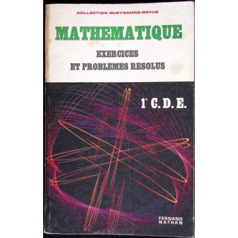 MATHEMATIQUE. EXERCICES ET PROBLEMES RESOLUS (1-E C.D.E.)