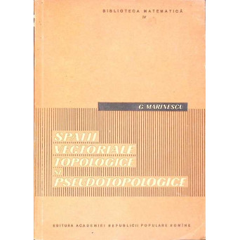 SPATII VECTORIALE TOPOLOGICE SI PSEUDOTOPOLOGICE