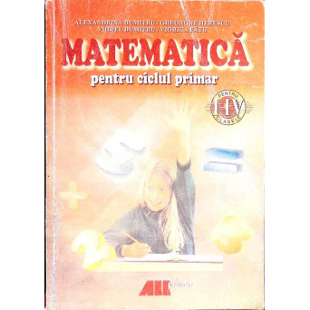 MATEMATICA PENTRU CICLUL PRIMAR (PENTRU CLASELE I-IV)