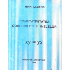 COMUTATIVITATEA CORPURILOR SI INELELOR
