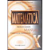 MATEMATICA. MANUAL PENTRU CLASA X. TRUNCHI COMUN, CURRICULUM DIFERENTIAL