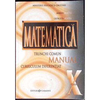 MATEMATICA. MANUAL PENTRU CLASA X. TRUNCHI COMUN, CURRICULUM DIFERENTIAL