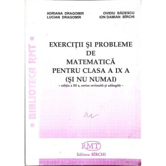 EXERCITII SI PROBLEME DE MATEMATICA PENTRU CLASA A IX-A (SI NU NUMAI)