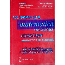 OLIMPIADA DE MATEMATICA 1990-2003. CLASELE V-VIII ARITMETICA SI ALGEBRA