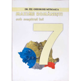 MAXIME ROMANESTI SUB SCEPTRUL LUI 7