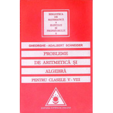 PROBLEME DE ARITMETICA SI ALGEBRA PENTRU CLASELE V-VIII