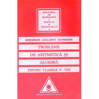 PROBLEME DE ARITMETICA SI ALGEBRA PENTRU CLASELE V-VIII