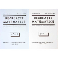 RECREATII MATEMATICE. REVISTA DE MATEMATICA PENTRU ELEVI SI PROFESORI, NR.1-2 IANUARIE-DECEMBRIE 2016