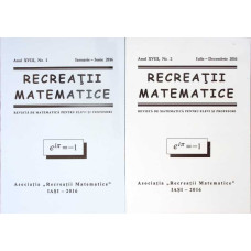RECREATII MATEMATICE. REVISTA DE MATEMATICA PENTRU ELEVI SI PROFESORI, NR.1-2 IANUARIE-DECEMBRIE 2016