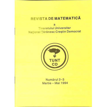 REVISTA DE MATEMATICA A TINERETULUI UNIVERSITAR NATIONAL TARANESC CRESTIN DEMOCRAT NR.2-3 MARTIE-MAI 1994