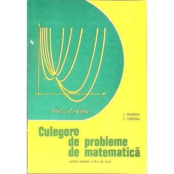 CULEGERE DE PROBLEME DE MATEMATICA PENTRU TREAPTA A II-A DE LICEE