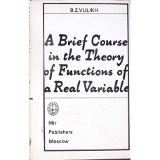 A BRIEF COURSE IN THE THEORY OF FUNCTIONS OF A REAL VARIABLE