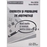 EXERCITII SI PROBLEME DE ARITMETICA. NIVEL MEDIU SI AVANSAT PENTRU CLASA A V-A