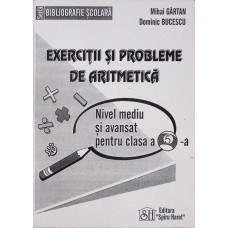 EXERCITII SI PROBLEME DE ARITMETICA. NIVEL MEDIU SI AVANSAT PENTRU CLASA A V-A