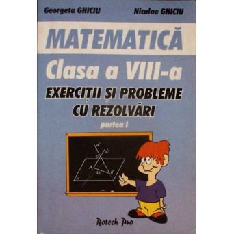 MATEMATICA. CLASA A VIII-A - PARTEA 1