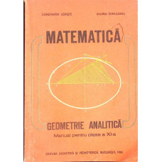 MATEMATICA GEOMETRIE ANALITICA, MANUAL PENTRU CLASA A XI-A