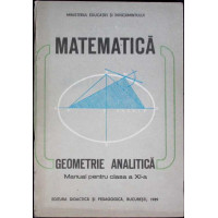 MATEMATICA GEOMETRIE ANALITICA, MANUAL PENTRU CLASA A XI-A
