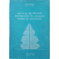 MANUAL DE METODE MATEMATICE IN ANALIZA STARII DE SANATATE MANUAL DE METODE MATEMATICE IN ANALIZA STARII DE SANATATE