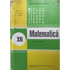 MATEMATICA. ALGEBRA. MANUAL PENTRU CLASA A XII-A