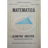 MATEMATICA. GEOMETRIE ANALITICA. MANUAL PENTRU CLASA A XI-A