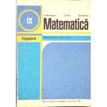 MATEMATICA ALGEBRA, MANUAL PENTRU CLASA A IX-A