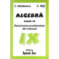 ALGEBRA CLASA IX REZOLVAREA PROBLEMELOR DIN MANUAL