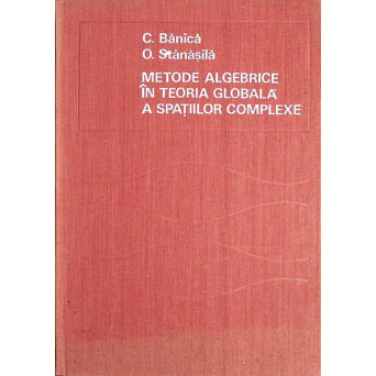 METODE ALGEBRICE IN TEORIA GLOBALA A SPATIILOR COMPLEXE