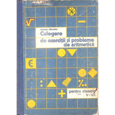 CULEGERE DE EXERCITII SI PROBLEME DE ARITMETICA PENTRU CLASELE V-VIII CULEGERE DE EXERCITII SI PROBLEME DE ARITMETICA PENTRU CLASELE V-VIII