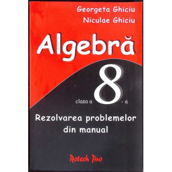 ALGEBRA CLASA A 8-A REZOLVAREA PROBLEMELOR DIN MANUAL