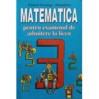 MATEMATICA PENTRU EXAMENUL DE ADMITERE LA LICEU MATEMATICA PENTRU EXAMENUL DE ADMITERE LA LICEU