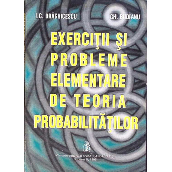EXERCITII SI PROBLEME ELEMENTARE DE TEORIA PROBABILITATILOR