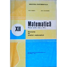 MATEMATICA. ELEMENTE DE ANALIZA MATEMATICA. MANUAL PENTRU CLASA A XII-A