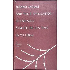 SLIDING MODES AND THEIR APPLICATION IN VARIABLE STRUCTURE SYSTEMS SLIDING MODES AND THEIR APPLICATION IN VARIABLE STRUCTURE SYSTEMS