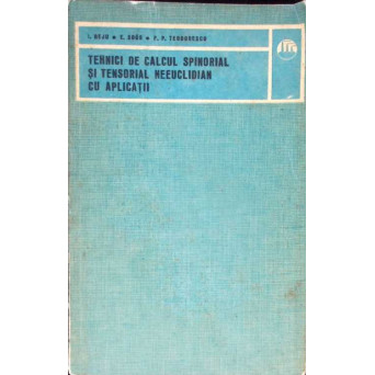 TEHNICI DE CALCUL SPINORIAL SI TENSORIAL NEEUCLIDIAN CU APLICATII