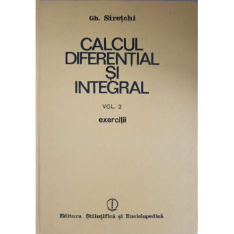 CALCUL DIFERENTIAL SI INTEGRAL EXERCITII VOL.2