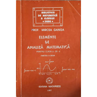 ELEMENTE DE ANALIZA MATEMATICA PENTRU CLASA A XII-A, PARTEA A DOUA ELEMENTE DE ANALIZA MATEMATICA PENTRU CLASA A XII-A, PARTEA A DOUA