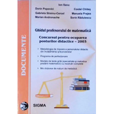 GHIDUL PROFESORULUI DE MATEMATICA. CONCURSUL PENTRU OCUPAREA POSTURILOR DIDACTICE 2003