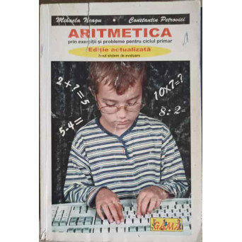 ARITMETICA PRIN EXERCITII SI PROBLEME CICLUL PRIMAR