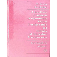 A HANDBOOK OF METHODS OF APPROXIMATE FOURIER TRANSFORMATION AND INVERSION OF THE LAPLACE TRANSFORMAT