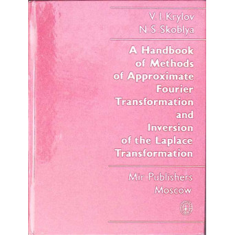 A HANDBOOK OF METHODS OF APPROXIMATE FOURIER TRANSFORMATION AND INVERSION OF THE LAPLACE TRANSFORMAT
