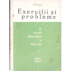 EXERCITII SI PROBLEME DE ECUATII DIFERENTIALE SI INTEGRALE