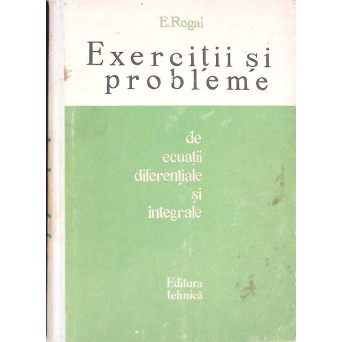 EXERCITII SI PROBLEME DE ECUATII DIFERENTIALE SI INTEGRALE