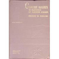 GEOMETRIE ANALITICA SI ELEMENTE DE ALGEBRA LINIARA. CULEGERE DE PROBLEME