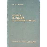 ELEMENTE DE ALGEBRA SI GEOMETRIE ANALITICA ELEMENTE DE ALGEBRA SI GEOMETRIE ANALITICA