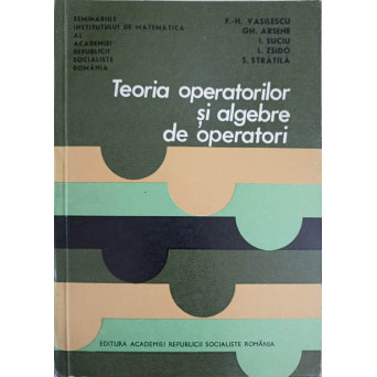 TEORIA OPERATORILOR SI ALGEBRE DE OPERATORI