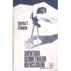 AVENTURA GEOMETRIILOR NEEUCLIDIENE - Florica T. Câmpan, ALBATROS 1978
