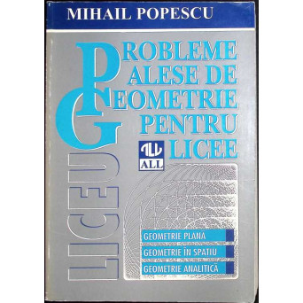 PROBLEME ALESE DE GEOMETRIE PENTRU LICEE